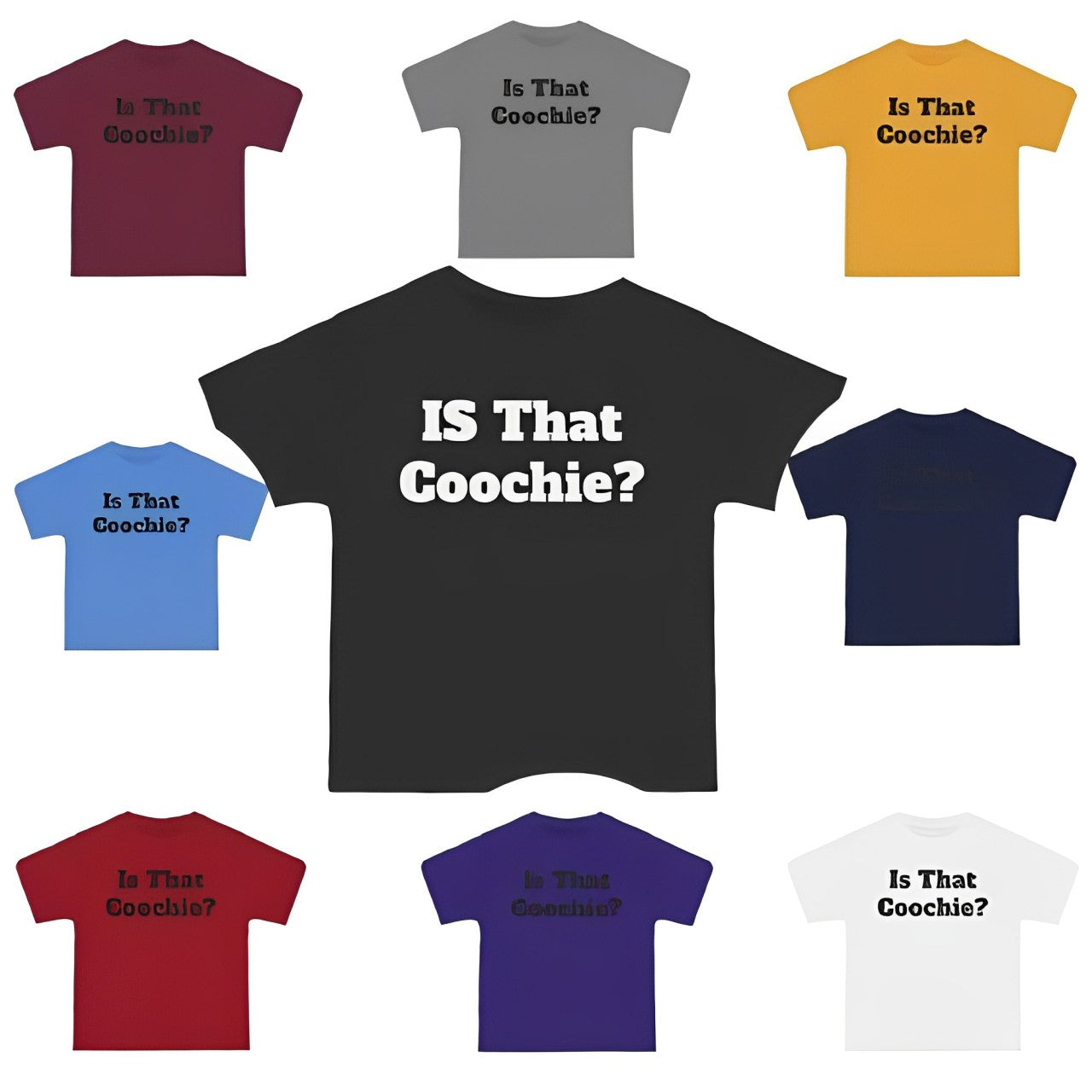 is That Coochie? T-shirts